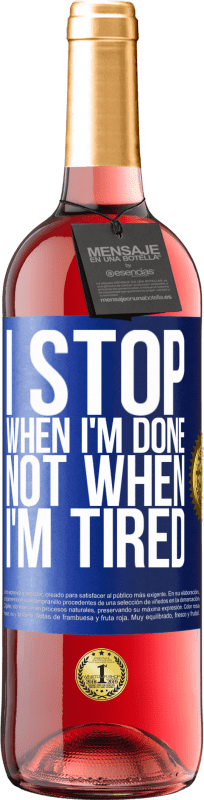 29,95 € | Rosé Wine ROSÉ Edition I stop when I'm done, not when I'm tired Blue Label. Customizable label Young wine Harvest 2024 Tempranillo