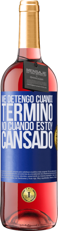 29,95 € | Vino Rosado Edición ROSÉ Me detengo cuando termino, no cuando estoy cansado Etiqueta Azul. Etiqueta personalizable Vino joven Cosecha 2024 Tempranillo