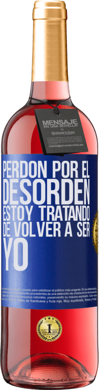 29,95 € | Vino Rosado Edición ROSÉ Perdón por el desorden, estoy tratando de volver a ser yo Etiqueta Azul. Etiqueta personalizable Vino joven Cosecha 2024 Tempranillo