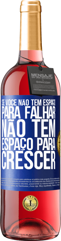 29,95 € | Vinho rosé Edição ROSÉ Se você não tem espaço para falhar, não tem espaço para crescer Etiqueta Azul. Etiqueta personalizável Vinho jovem Colheita 2024 Tempranillo