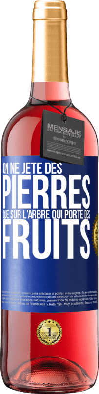 29,95 € | Vin rosé Édition ROSÉ On ne jète des pierres que sur l'arbre qui porte des fruits Étiquette Bleue. Étiquette personnalisable Vin jeune Récolte 2024 Tempranillo