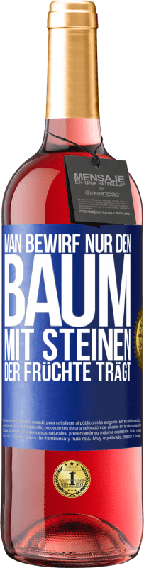 29,95 € | Roséwein ROSÉ Ausgabe Man bewirf nur den Baum mit Steinen, der Früchte trägt Blaue Markierung. Anpassbares Etikett Junger Wein Ernte 2024 Tempranillo