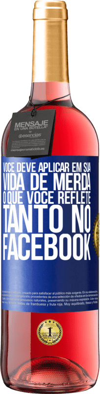 29,95 € | Vinho rosé Edição ROSÉ Você deve aplicar na sua vida, o que você reflete tanto no Facebook Etiqueta Azul. Etiqueta personalizável Vinho jovem Colheita 2025 Tempranillo