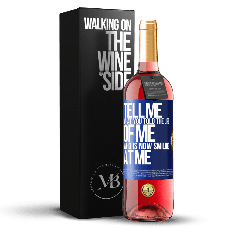 29,95 € Free Shipping | Rosé Wine ROSÉ Edition Tell me what you told the life of me who is now smiling at me Blue Label. Customizable label Young wine Harvest 2022 Tempranillo