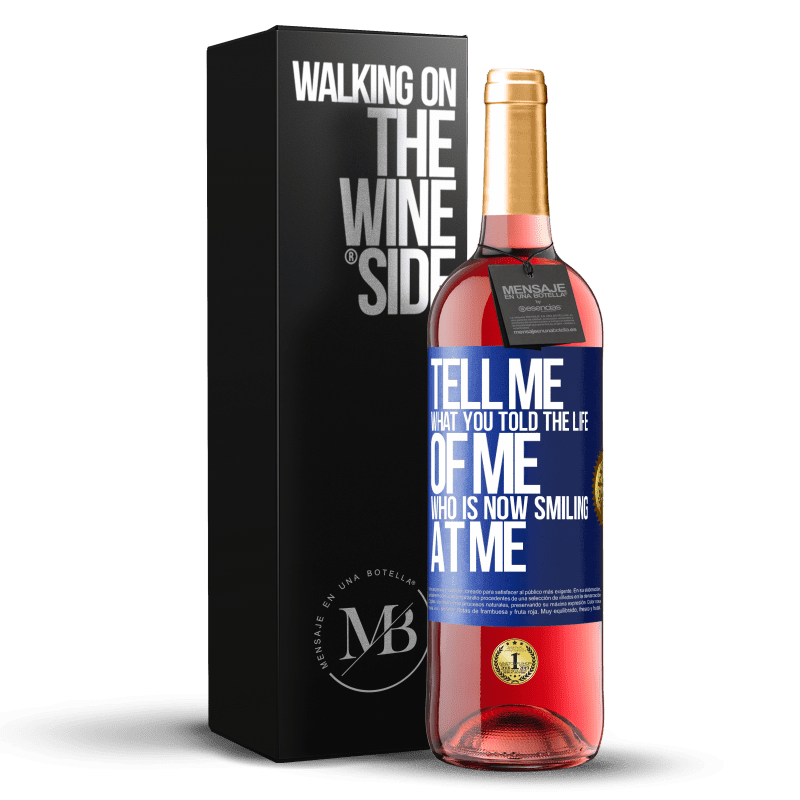29,95 € Free Shipping | Rosé Wine ROSÉ Edition Tell me what you told the life of me who is now smiling at me Blue Label. Customizable label Young wine Harvest 2023 Tempranillo