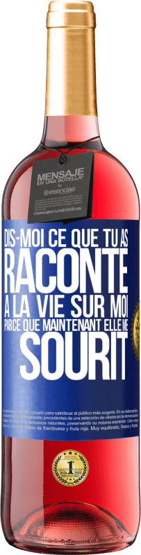 29,95 € Envoi gratuit | Vin rosé Édition ROSÉ Dis-moi ce que tu as raconté à la vie sur moi parce que maintenant elle me sourit Étiquette Bleue. Étiquette personnalisable Vin jeune Récolte 2023 Tempranillo