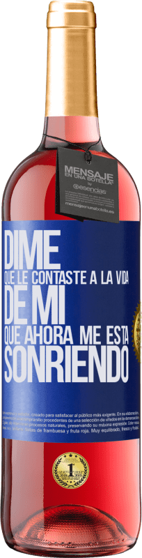 29,95 € Envío gratis | Vino Rosado Edición ROSÉ Dime qué le contaste a la vida de mi que ahora me está sonriendo Etiqueta Azul. Etiqueta personalizable Vino joven Cosecha 2024 Tempranillo