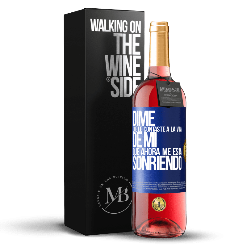 29,95 € Envío gratis | Vino Rosado Edición ROSÉ Dime qué le contaste a la vida de mi que ahora me está sonriendo Etiqueta Azul. Etiqueta personalizable Vino joven Cosecha 2024 Tempranillo