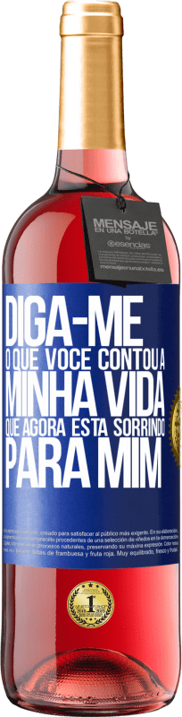 «Diga-me o que você contou a minha vida que agora está sorrindo para mim» Edição ROSÉ