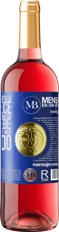 «El contenido de esta botella rejuvenece. Es posible que mañana amanezcas como un bebé: vomitado, meado, cagado y hasta» Edición ROSÉ