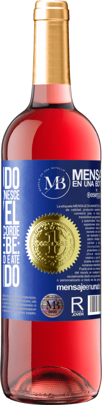 «O conteúdo deste frasco rejuvenesce. É possível que amanhã você acorde como um bebê: vômito, irritado, cagado e até» Edição ROSÉ