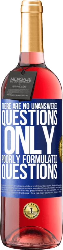 «There are no unanswered questions, only poorly formulated questions» ROSÉ Edition
