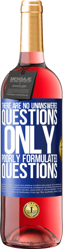 29,95 € | Rosé Wine ROSÉ Edition There are no unanswered questions, only poorly formulated questions Blue Label. Customizable label Young wine Harvest 2024 Tempranillo