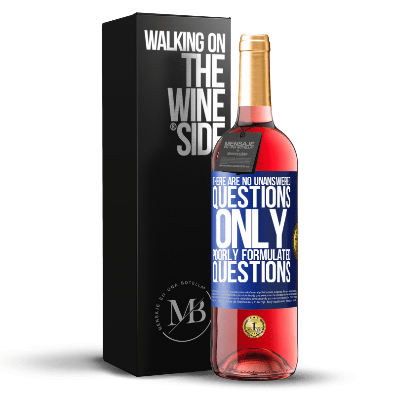 29,95 € Free Shipping | Rosé Wine ROSÉ Edition There are no unanswered questions, only poorly formulated questions Blue Label. Customizable label Young wine Harvest 2023 Tempranillo