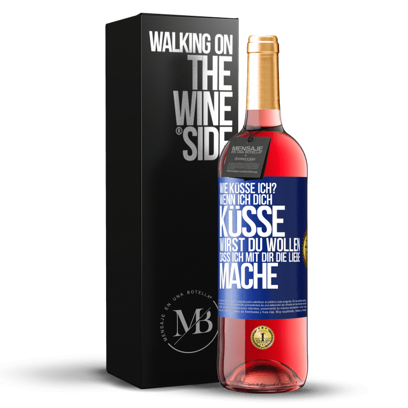 29,95 € Kostenloser Versand | Roséwein ROSÉ Ausgabe Wie küsse ich? Wenn ich dich küsse, wirst du wollen, dass ich mit dir die Liebe mache Blaue Markierung. Anpassbares Etikett Junger Wein Ernte 2024 Tempranillo