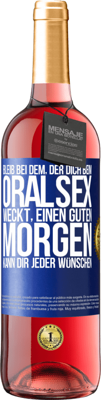 «Bleib bei dem, der dich beim Oralsex weckt, einen guten Morgen kann dir jeder wünschen» ROSÉ Ausgabe