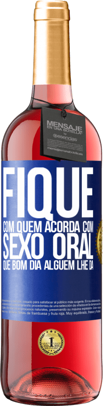 29,95 € Envio grátis | Vinho rosé Edição ROSÉ Fique com quem acorda com sexo oral, que bom dia alguém lhe dá Etiqueta Azul. Etiqueta personalizável Vinho jovem Colheita 2024 Tempranillo