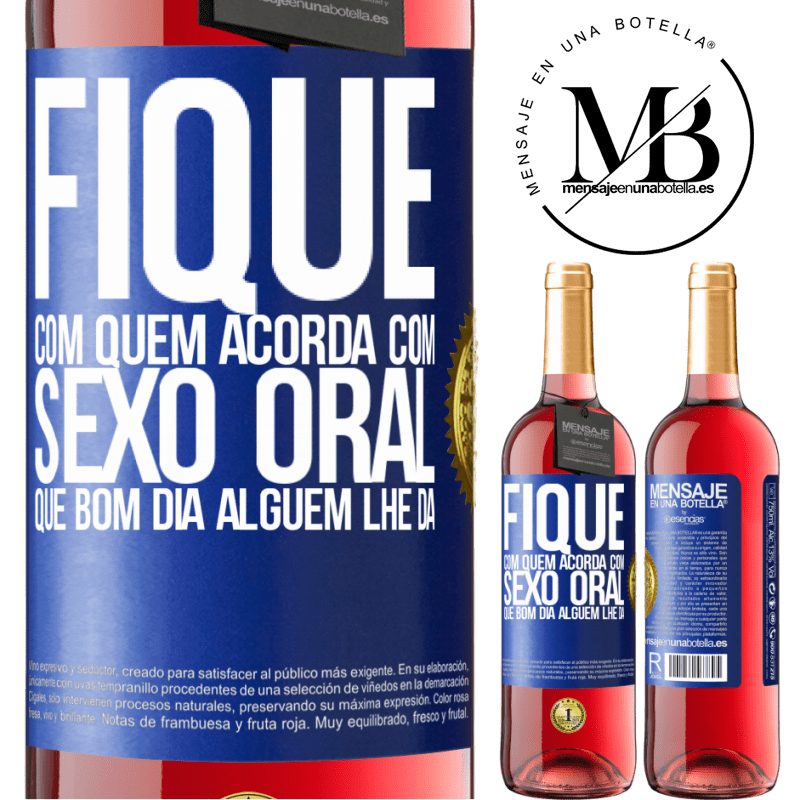 29,95 € Envio grátis | Vinho rosé Edição ROSÉ Fique com quem acorda com sexo oral, que bom dia alguém lhe dá Etiqueta Azul. Etiqueta personalizável Vinho jovem Colheita 2024 Tempranillo