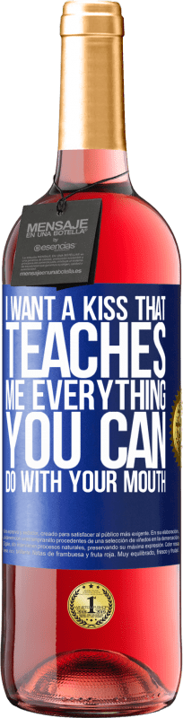 29,95 € | Rosé Wine ROSÉ Edition I want a kiss that teaches me everything you can do with your mouth Blue Label. Customizable label Young wine Harvest 2023 Tempranillo