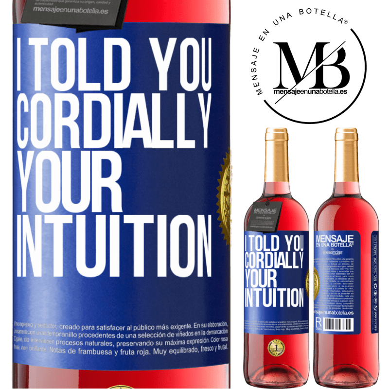29,95 € Free Shipping | Rosé Wine ROSÉ Edition I told you. Cordially, your intuition Blue Label. Customizable label Young wine Harvest 2021 Tempranillo