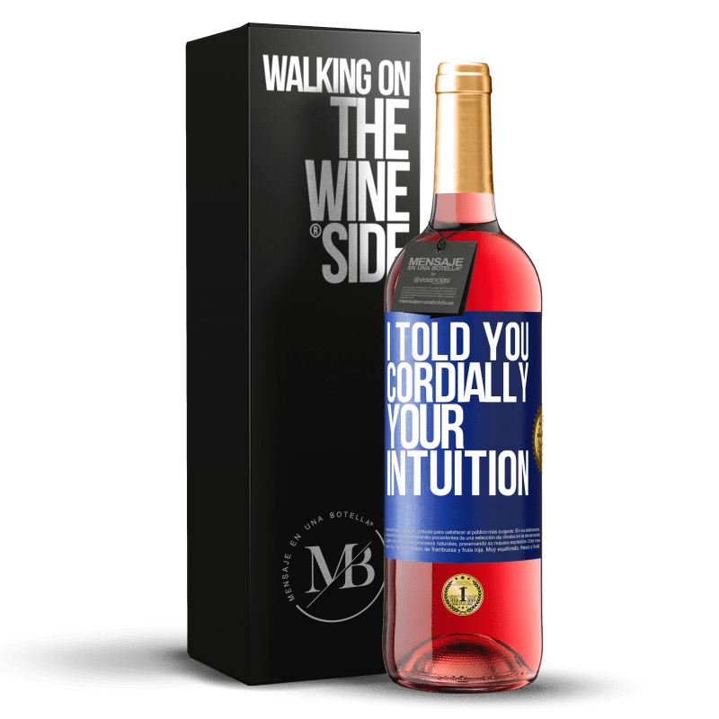 24,95 € Free Shipping | Rosé Wine ROSÉ Edition I told you. Cordially, your intuition Blue Label. Customizable label Young wine Harvest 2021 Tempranillo