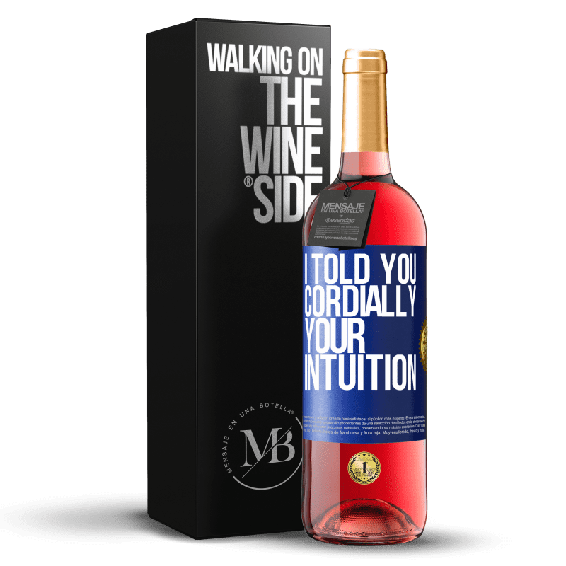 29,95 € Free Shipping | Rosé Wine ROSÉ Edition I told you. Cordially, your intuition Blue Label. Customizable label Young wine Harvest 2024 Tempranillo