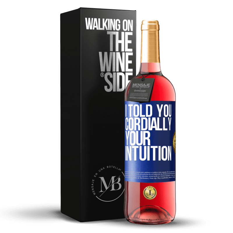 29,95 € Free Shipping | Rosé Wine ROSÉ Edition I told you. Cordially, your intuition Blue Label. Customizable label Young wine Harvest 2025 Tempranillo