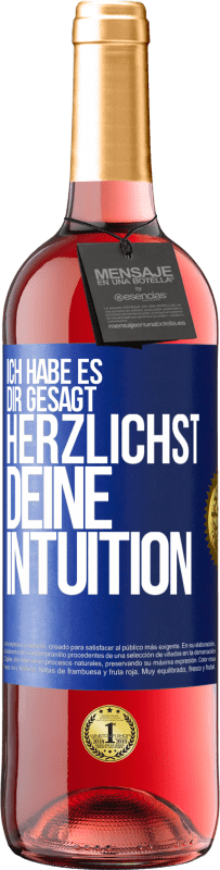 29,95 € Kostenloser Versand | Roséwein ROSÉ Ausgabe Ich habe es dir gesagt, Herzlichst, deine Intuition Blaue Markierung. Anpassbares Etikett Junger Wein Ernte 2023 Tempranillo