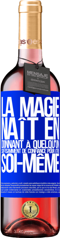 29,95 € | Vin rosé Édition ROSÉ La magie naît en donnant à quelqu'un suffisamment de confiance pour être soi-même Étiquette Bleue. Étiquette personnalisable Vin jeune Récolte 2024 Tempranillo