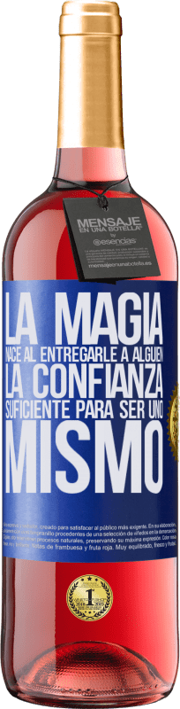 «La magia nace al entregarle a alguien la confianza suficiente para ser uno mismo» Edición ROSÉ