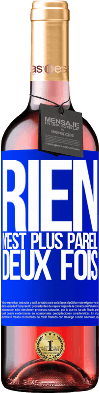 29,95 € | Vin rosé Édition ROSÉ Rien n'est plus pareil deux fois Étiquette Bleue. Étiquette personnalisable Vin jeune Récolte 2024 Tempranillo