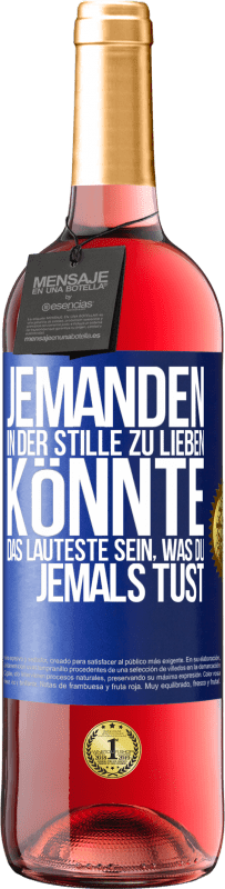 Kostenloser Versand | Roséwein ROSÉ Ausgabe Jemanden in der Stille zu lieben könnte das Lauteste sein, was du jemals tust Blaue Markierung. Anpassbares Etikett Junger Wein Ernte 2023 Tempranillo