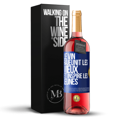 «Le vin rajeunit les vieux et inspire les jeunes» Édition ROSÉ