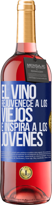 29,95 € | Vino Rosado Edición ROSÉ El vino rejuvenece a los viejos e inspira a los jóvenes Etiqueta Azul. Etiqueta personalizable Vino joven Cosecha 2023 Tempranillo