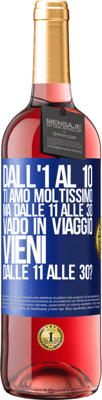 29,95 € | Vino rosato Edizione ROSÉ Dall'1 al 10 ti amo moltissimo. Ma dalle 11 alle 30 vado in viaggio. Vieni dalle 11 alle 30? Etichetta Blu. Etichetta personalizzabile Vino giovane Raccogliere 2024 Tempranillo