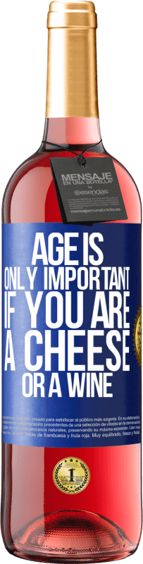 29,95 € | Rosé Wine ROSÉ Edition Age is only important if you are a cheese or a wine Blue Label. Customizable label Young wine Harvest 2023 Tempranillo