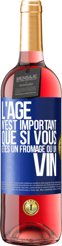 29,95 € Envoi gratuit | Vin rosé Édition ROSÉ L'âge n'est important que si vous êtes un fromage ou un vin Étiquette Bleue. Étiquette personnalisable Vin jeune Récolte 2025 Tempranillo