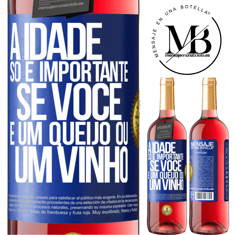 29,95 € Envio grátis | Vinho rosé Edição ROSÉ A idade só é importante se você é um queijo ou um vinho Etiqueta Azul. Etiqueta personalizável Vinho jovem Colheita 2025 Tempranillo