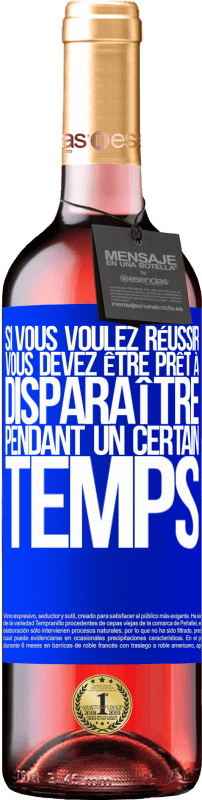 29,95 € Envoi gratuit | Vin rosé Édition ROSÉ Si vous voulez réussir, vous devez être prêt à disparaître pendant un certain temps Étiquette Bleue. Étiquette personnalisable Vin jeune Récolte 2025 Tempranillo