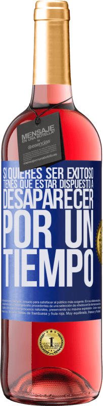 «Si quieres ser exitoso tienes que estar dispuesto a desaparecer por un tiempo» Edición ROSÉ