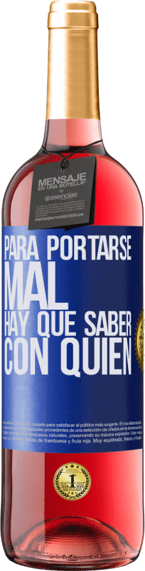 29,95 € | Vino Rosado Edición ROSÉ Para portarse mal, hay que saber con quién Etiqueta Azul. Etiqueta personalizable Vino joven Cosecha 2023 Tempranillo