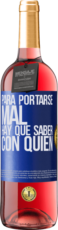 29,95 € | Vino Rosado Edición ROSÉ Para portarse mal, hay que saber con quién Etiqueta Azul. Etiqueta personalizable Vino joven Cosecha 2024 Tempranillo