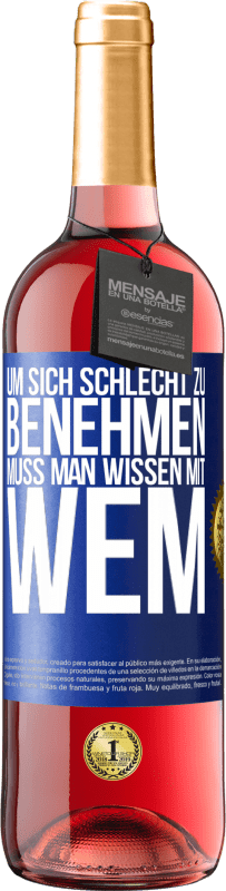 29,95 € | Roséwein ROSÉ Ausgabe Um sich schlecht zu benehmen muss man wissen mit wem Blaue Markierung. Anpassbares Etikett Junger Wein Ernte 2024 Tempranillo