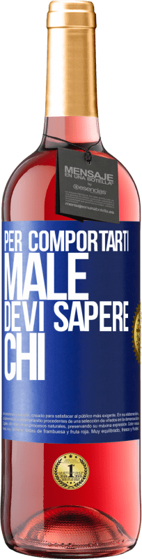 29,95 € | Vino rosato Edizione ROSÉ Per comportarti male, devi sapere chi Etichetta Blu. Etichetta personalizzabile Vino giovane Raccogliere 2023 Tempranillo