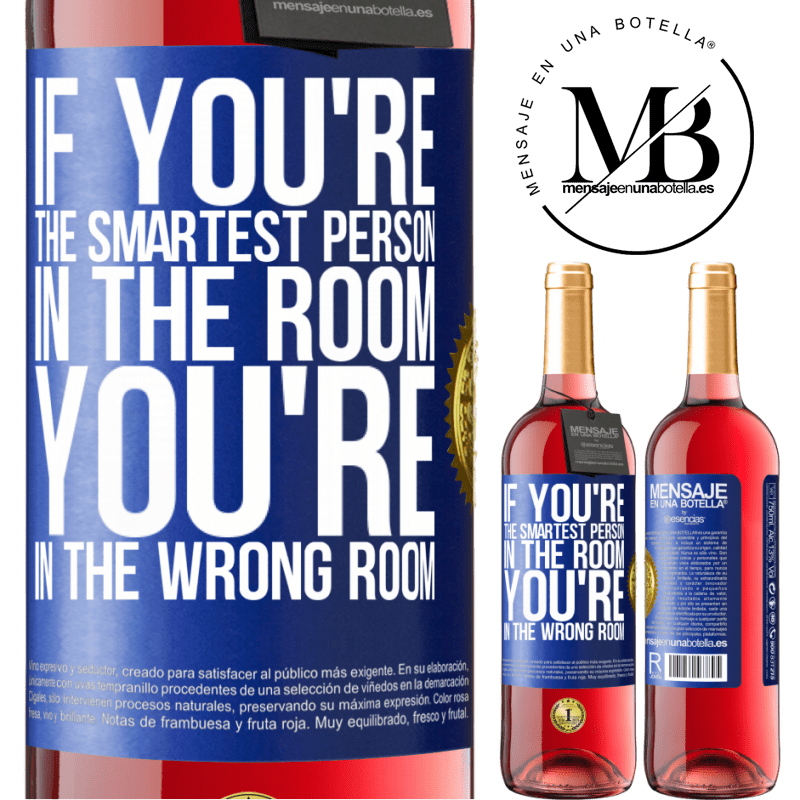 29,95 € Free Shipping | Rosé Wine ROSÉ Edition If you're the smartest person in the room, You're in the wrong room Blue Label. Customizable label Young wine Harvest 2021 Tempranillo