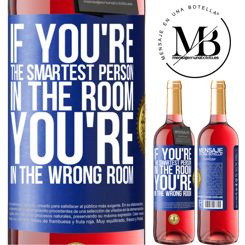 29,95 € Free Shipping | Rosé Wine ROSÉ Edition If you're the smartest person in the room, You're in the wrong room Blue Label. Customizable label Young wine Harvest 2024 Tempranillo