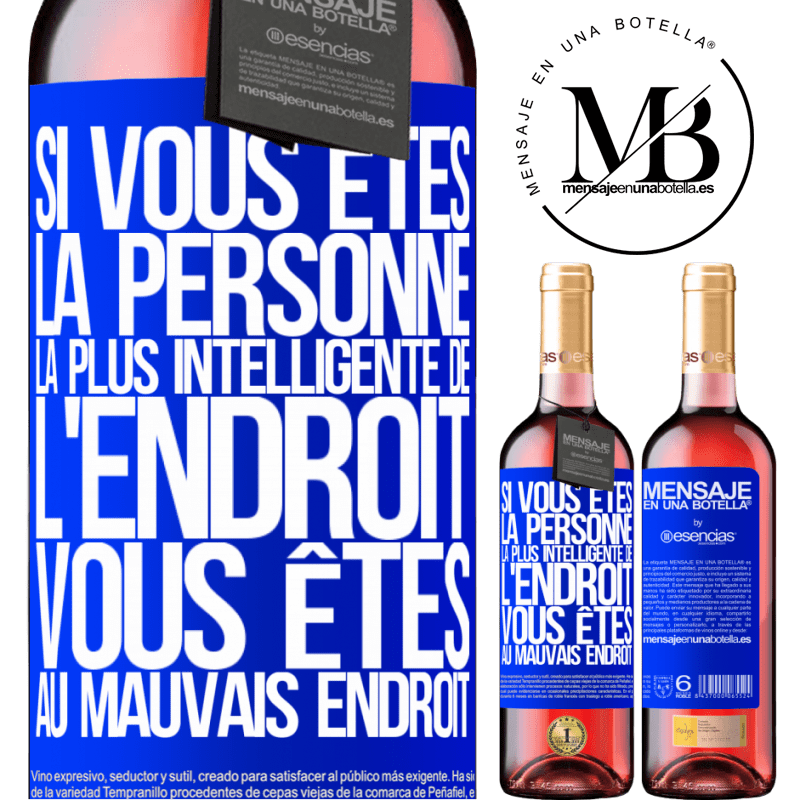 «Si vous êtes la personne la plus intelligente de la pièce, vous êtes au mauvais endroit» Édition ROSÉ