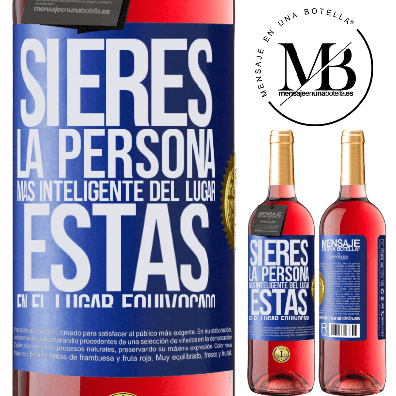 29,95 € Envío gratis | Vino Rosado Edición ROSÉ Si eres la persona más inteligente del lugar, estás en el lugar equivocado Etiqueta Azul. Etiqueta personalizable Vino joven Cosecha 2024 Tempranillo