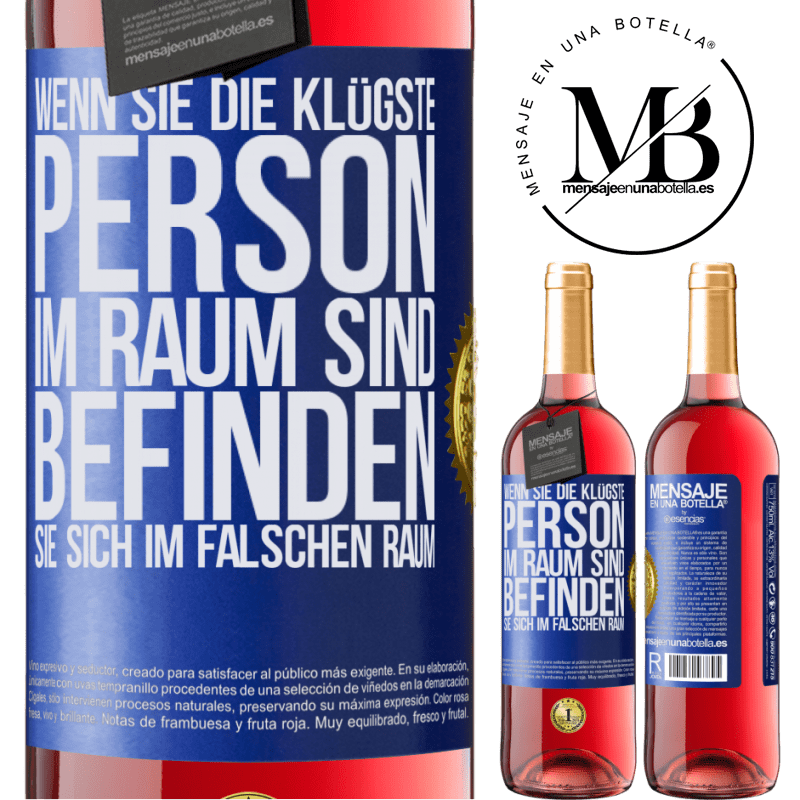 29,95 € Kostenloser Versand | Roséwein ROSÉ Ausgabe Wenn du die klügste Person im Raum bist, befindest du dich am falschen Ort Blaue Markierung. Anpassbares Etikett Junger Wein Ernte 2024 Tempranillo