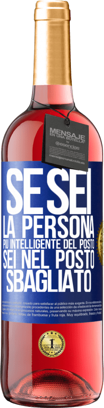 29,95 € | Vino rosato Edizione ROSÉ Se sei la persona più intelligente del posto, sei nel posto sbagliato Etichetta Blu. Etichetta personalizzabile Vino giovane Raccogliere 2024 Tempranillo